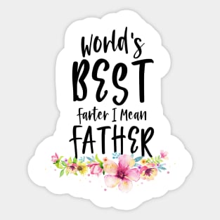 World's Best Farter I Mean Father watercolor flowers Sticker